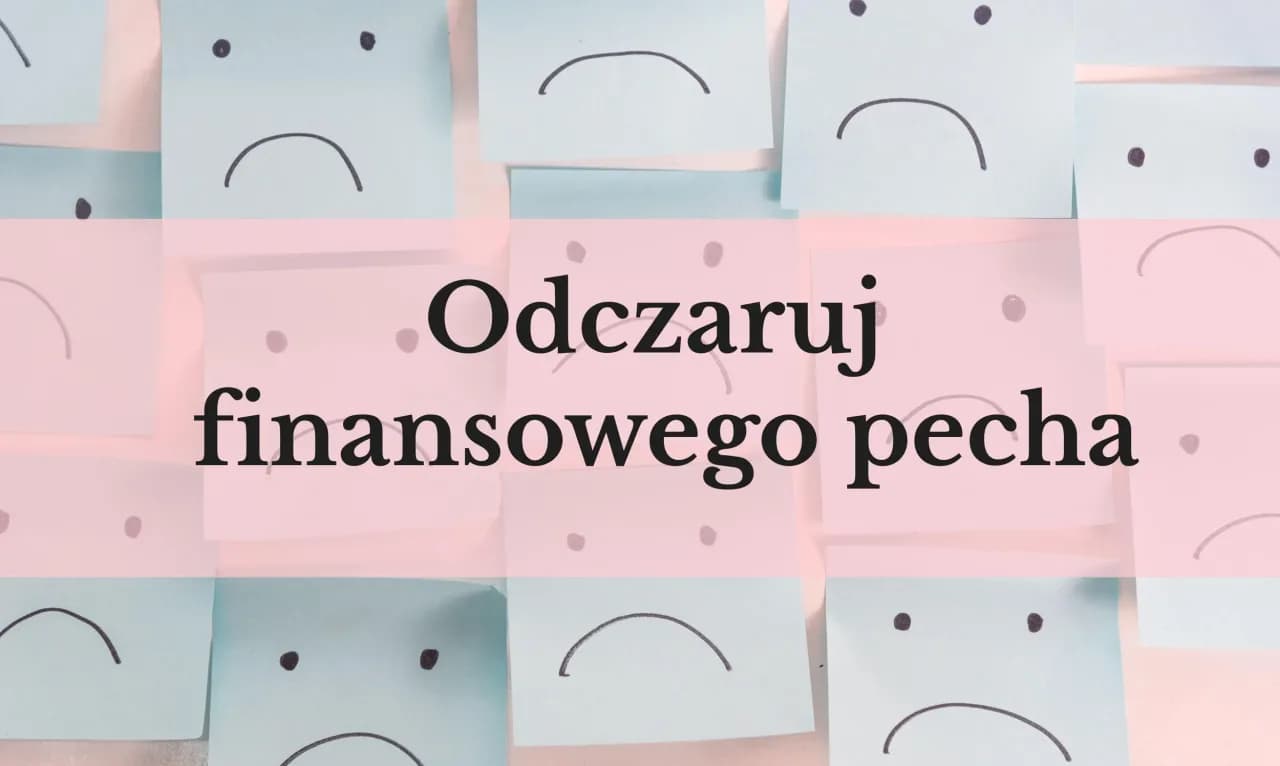 Jak zmienić pecha w szczęście i przyciągnąć pozytywne zmiany