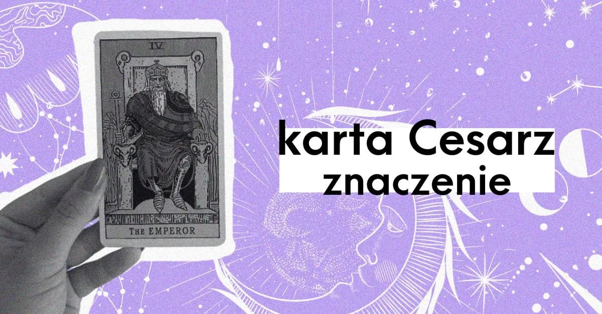 Cesarz tarot znaczenie - pełna interpretacja karty i symboli w wróżbach